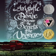 Aristotle and Dante Discover the Secrets of the Universe - Benjamin Alire Saenz, Lin-Manuel Miranda