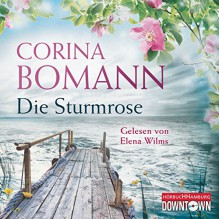 Die Sturmrose - Corina Bomann, Elena Wilms, HörbucHHamburg HHV GmbH