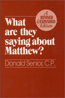 What Are They Saying About Matthew? Revised and Expanded Edition - Donald Senior