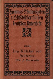 Das Käthchen von Heilbronn - Heinrich von Kleist