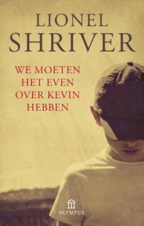 We moeten het even over Kevin hebben - Lionel Shriver