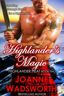 Highlander's Magic (Highlander Heat Book 2) - Joanne Wadsworth