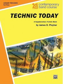 Technic Today, Part 3: Auxiliary Percussion (Tambourine, Wood Block, Triangle, Claves, Maracas, Suspended Cymbal & Sleigh Bells) - James D. Ployhar