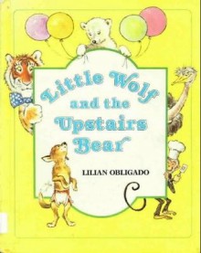 Little Wolf and the Upstairs Bear - Lilian Obligado