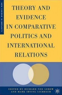 Theory and Evidence in Comparative Politics and International Relations - Richard Ned Lebow, Mark Irving Lichbach