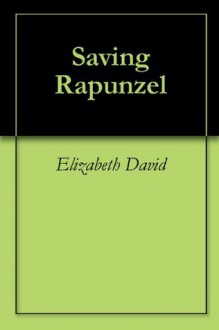 Saving Rapunzel - Elizabeth David