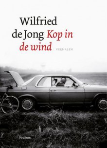 Kop in de wind - Wilfried de Jong