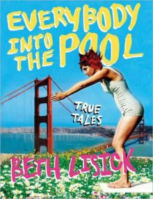 Everybody into the Pool - Beth Lisick