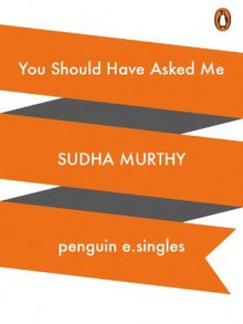 You Should Have Asked Me (Short) - Sudha Murty