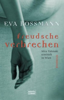 Freudsche Verbrechen. - Eva Rossmann