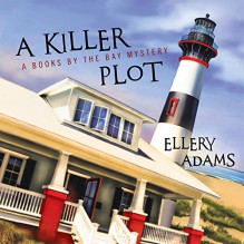 A Killer Plot: Books by the Bay Mystery Series #1 - Tantor Audio, Ellery Adams, Karen White