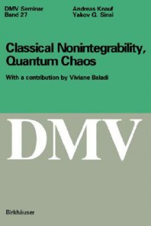 Classical Nonintegrability, Quantum Chaos - Andreas Knauf, Yakov G. Sinai