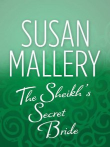 The Sheik's Secret Bride (Mills & Boon M&B) - Susan Mallery