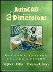 AutoCAD in 3 Dimension, Windows Version - Stephen J. Ethier, Christine A. Ethier