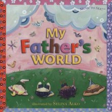 My Father's World - Selina Alko, Cecil Frances Alexander