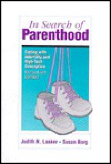 In Search Of Parenthood: Coping with Infertility and High-Tech Conception - Judith N. Lasker, Susan Borg