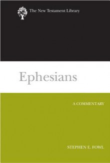 Ephesians: A Commentary (New Testament Library) - Stephen E. Fowl