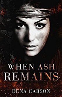 When Ash Remains - Dena Garson, Deborah Halverson, Hot Tree Editing