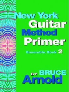 New York Guitar Method Primer Ensemble Book 2 - Bruce Arnold