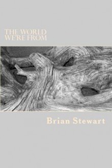 The World We're from - Brian Stewart