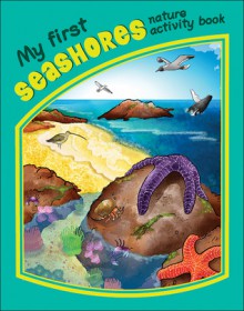 My First Seashores Nature Activity Book - James Kavanagh, Raymond Leung