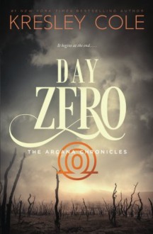 Day Zero (The Arcana Chronicles) (Volume 4) - Kresley Cole