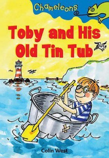 Toby And His Old Tin Tub (Chameleons) - Colin West