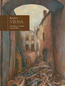 Return to Vilna: Samuel Bak - Lawrence L. Langer, Samuel Bak