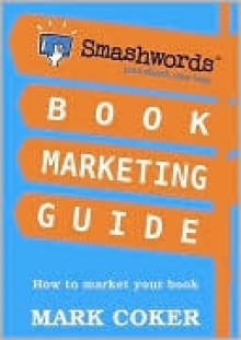 Smashwords Book Marketing Guide - Mark Coker