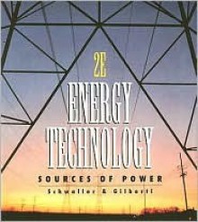 Energy Technology: Sources of Power - Anthony E. Schwaller