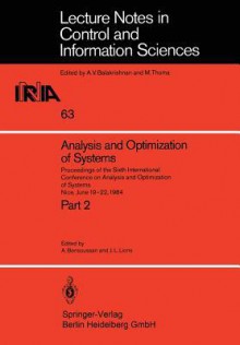 Analysis and Optimization of Systems: Proceedings of the Sixth International Conference on Analysis and Optimization of Systems Nice, June 19 22, 1984 Part 2 - A. Bensoussan