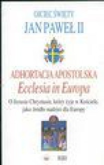 Adhortacja Apostolska. Ecclesia in Europa - Jan Paweł II