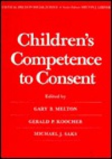 Children's Competence to Consent - Gary B. Melton