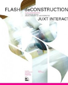 Flash Deconstruction: The Process, Design, and ActionScript of Juxt Interactive - Todd Purgason, Phil Scott, Bonnie Blake