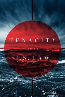 Tenacity: A Thriller - J.S. Law