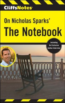 CliffsNotes on Nicholas Sparks' The Notebook (Cliffsnotes Literature Guides) - Richard P. Wasowski