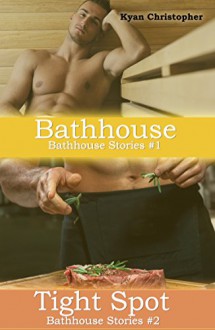 Bathhouse Stories Series Box Set Books 1 & 2 - Kyan Christopher