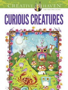 Creative Haven Curious Creatures Coloring Book - Amy Weber,Creative Haven