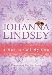 A Man to Call My Own (Menaklukkan Sang Koboi) - Johanna Lindsey