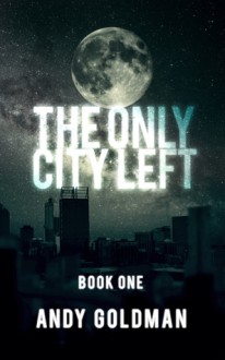 The Only City Left - Andy Goldman