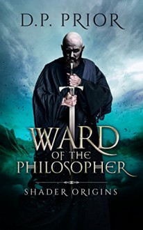 Ward of the Philosopher: Shader Origins - D.P. Prior