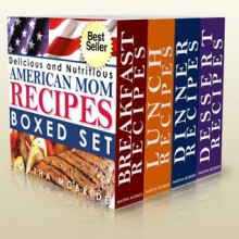 Delicious and Nutritious "American Mom" Recipes Boxed Set (Bestselling "American Mom" Recipes) - Martha McBride