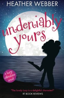 Undeniably Yours - Heather Webber