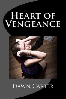 Heart of Vengeance - Dawn Carter