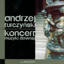 Koncert muzyki dawnej - Andrzej Turczynski