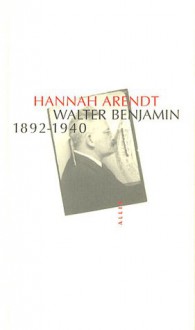 Walter Benjamin 1892-1940 - Hannah Arendt