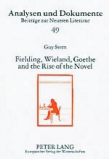 Fielding, Wieland, Goethe and the Rise of the Novel - Guy Stern