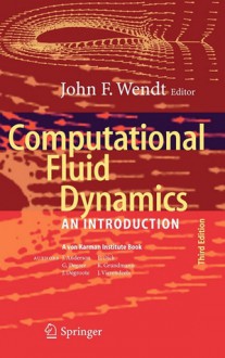 Computational Fluid Dynamics: An Introduction (Von Karman Institute Book) - John F. Wendt, Joris Degroot, John D. Anderson Jr.