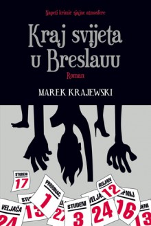 Kraj svijeta u Breslauu - Marek Krajewski, Mladen Martić