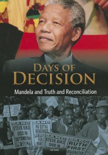 Days of Decision: Mandela and Truth and Reconciliation - Cath Senker